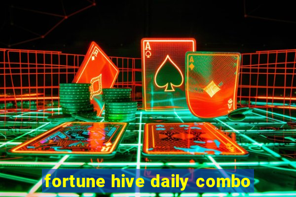 fortune hive daily combo